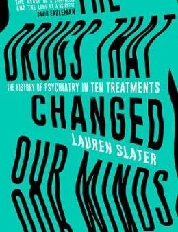 The Drugs That Changed Our Minds: The history of psychiatry in ten treatments Supply