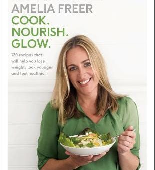 Amelia Freer: Cook. Nourish. Glow. [2015] hardback For Cheap