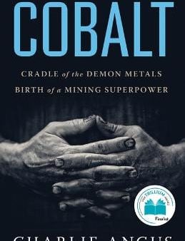 Cobalt: Cradle of the Demon Metals, Birth of a Mining Superpower For Discount