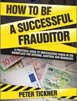 How to be a Successful Frauditor: A Practical Guide to Investigating Fraud in the Workplace for Internal Auditors and Managers Sale