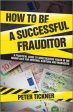 How to be a Successful Frauditor: A Practical Guide to Investigating Fraud in the Workplace for Internal Auditors and Managers Sale