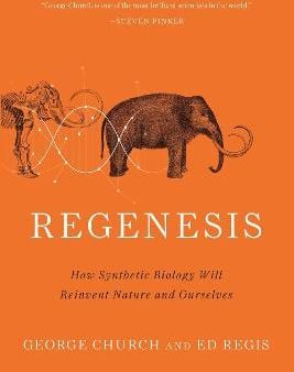 Regenesis: How Synthetic Biology Will Reinvent Nature and Ourselves Fashion