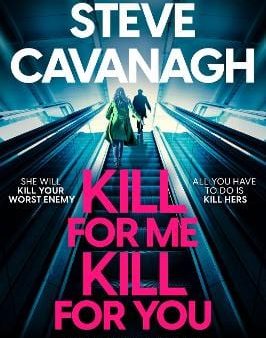 Steve Cavanagh: Kill For Me Kill For You [2023] hardback For Cheap