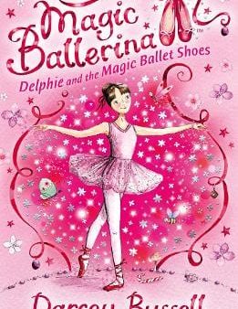 Darcey Bussell: Delphie and the Magic Ballet Shoes (Magic Ballerina, Book 1) [2008] paperback Online